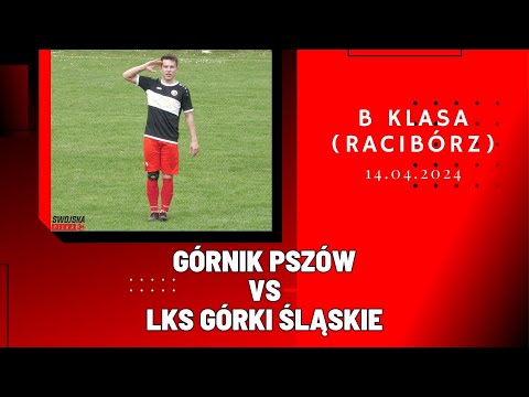 B KLASA: GÓRNIK PSZÓW - LKS GÓRKI ŚLĄSKIE (SKRÓT MECZU)