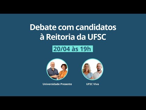 Debate com os candidatos à Reitoria da UFSC