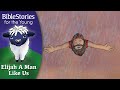 Day 122 Elijah A Man Just Like Us Daily Bible Stories For Children And Little Learners