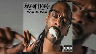 Snoop Dogg - You &amp; You (Explicit)