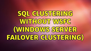 Download the video "SQL clustering without WSFC (Windows Server Failover Clustering)"