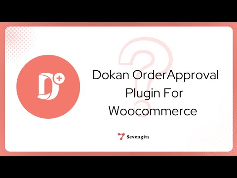 Dokan Order Approval Plugin For Woocommerce | Woocommerce Plugin - Sevengits