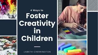 4 Ways to Foster Creativity in Your Children