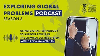The use of digital technology to reduce reoffending with Dr Gemma Morgan | S3 E6