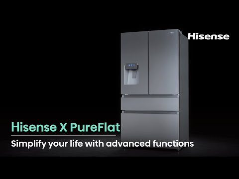 Hisense X PureFlat Series Refrigerator：Simplify your life with advanced functions