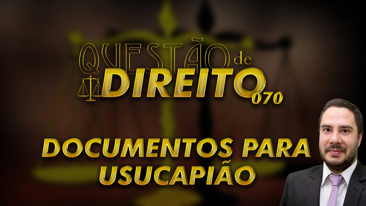 Questão de Direito 070 - Documentos para usucapião