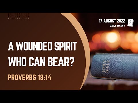 Proverbs 18:14 | A Wounded Spirit Who Can Bear? | Daily Manna
