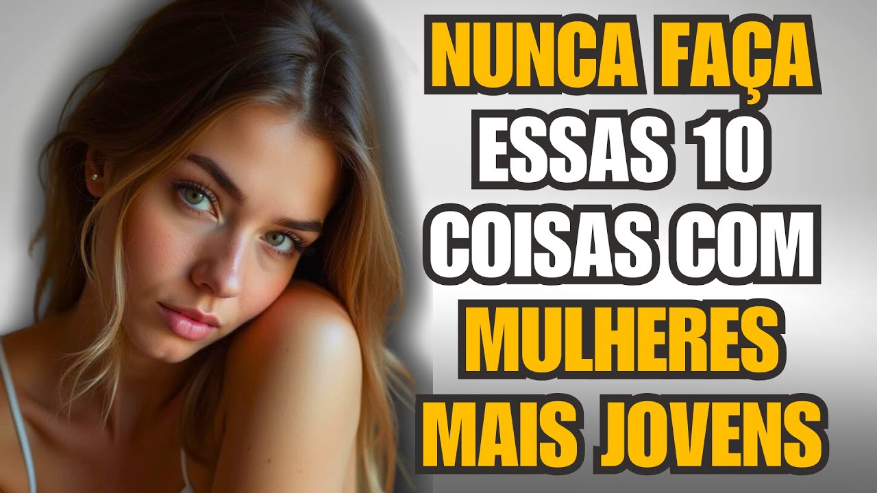 10 Coisas Que Todo Homem Mais Velho NUNCA Deve Fazer com Mulheres Mais Jovens