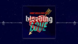 Danny Avila &amp; Ekko City - Bleeding Love (Radio Edit)