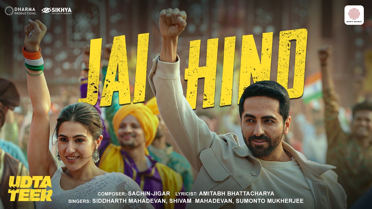 Jai Hind | Udta Teer | Ayushmann Khurrana, Sara|Sachin-Jigar, Amitabh B., Siddharth, Shivam, Sumonto