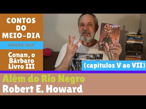 Além do Rio Negro (caps. V ao VII) - Robert E. Howard - CNBB #18 [Contos do Meio-Dia]