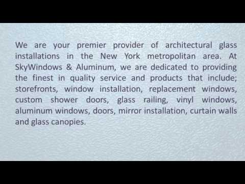 We are your premier provider of architectural glass installations in the New York metropolitan area. SkyWindows & Aluminum is well-known in the tri-state area for all types of quality installation projects which include:Railings, Storefronts, Curtain Wall, windows, doors, curtain walls and glass canopies.
Sky Windows and Doors,
2545 Stillwell Ave,
Brooklyn, NY 11223,
(718) 517-9178 ,
Visit http://www.skywindowsnj.com for more information