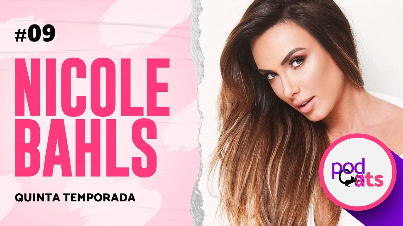 NICOLE BAHLS | PODCATS 5ª TEMP #09