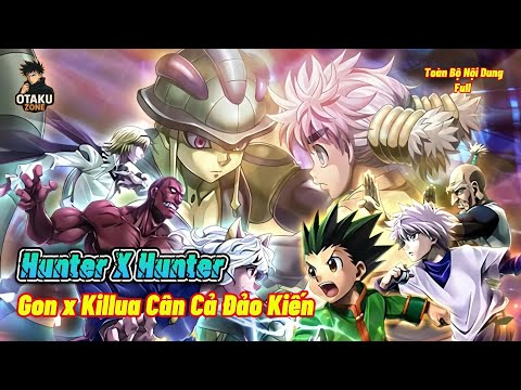 ALL IN ONE [ Hunter X Hunter ] Khi Các Thợ Săn Nhân Loại Đối Đầu Kiến Vương Sẽ Như Thế Nào??