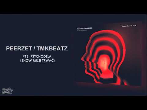 PEERZET / TMKBEATZ - Psychodela (Show musi trwać)