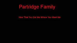 Partridge Family Now That You Got Me Where You Want Me + Lyrics