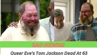 'QUEER EYE' Fan Favorite TOM JACKSON DEAD AT 63