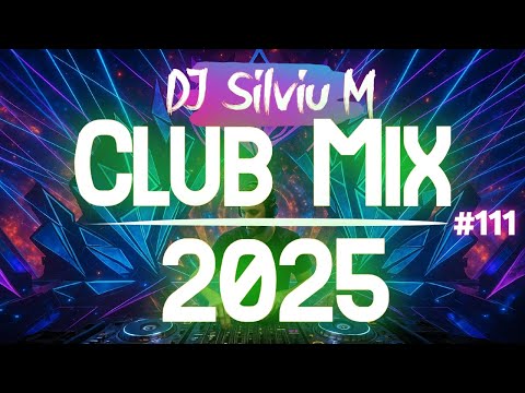 Music Mix 2025 #111 Party Club Dance 2025 | Best Remixes Of Popular Songs 2025 MEGAMIX (DJ Silviu M)