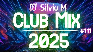 Music Mix 2025 #111 Party Club Dance 2025 | Best Remixes Of Popular Songs 2025 MEGAMIX (DJ Silviu M) Music Mix 2025 #111 Party Club Dance 2025 | Best Remixes Of Popular Songs 2025 MEGAMIX (DJ Silviu M)