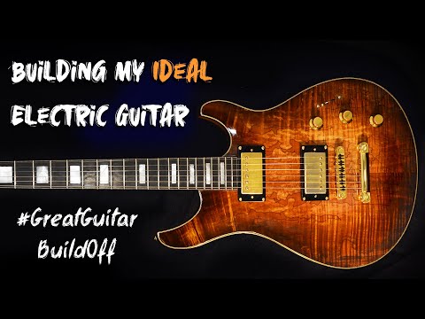 Building my Ideal Electric Guitar #greatguitarbuildoff #greatguitarbuildoff2020