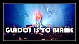 [♪] Portal - GLaDOS Is To Blame