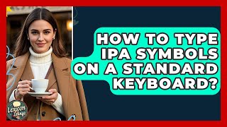 How To Type IPA Symbols On A Standard Keyboard - Lexicon Lounge