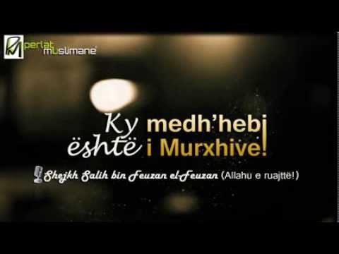 Ky është medh'hebi i Murxhive! - Shejkh Feuzan