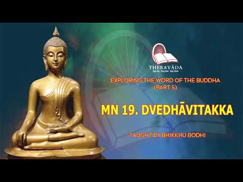 39. MN 19. DVEDHĀVITAKKA | EXPLORING THE WORD OF THE BUDDHA (PART 5) - BHIKKHU BODHI