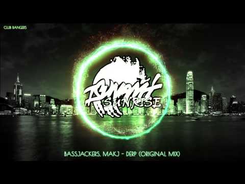 Bassjackers, MAKJ - Derp (Original Mix)