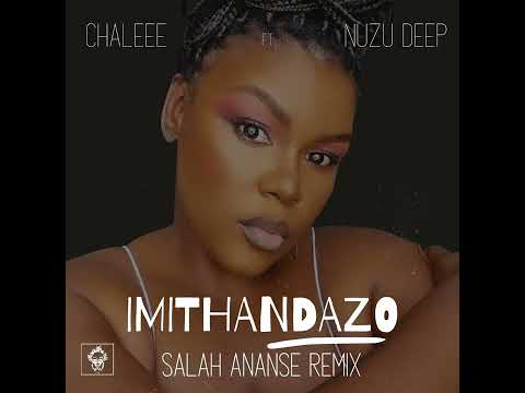 Nuzu Deep, Chaleee _ Imithandazo (Salah Ananse Remix)