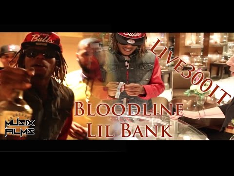 Live300IT Bloodline/Lil Bank {HD}