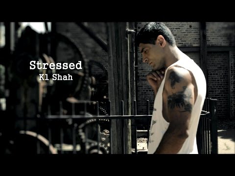 Stressed - k1 shah
