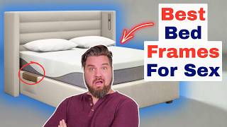 Best Bed Frames For Sex - Which Bed Frame Is Best For You??