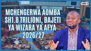 Mchengerwa aomba kuidhinishiwa Sh1.8 trilioni, Bajeti Wizara ya Afya 2026/27