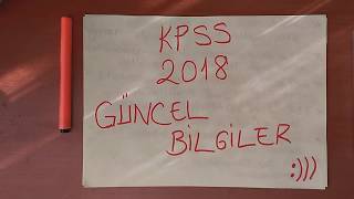 KPSS 2018 // GÜNCEL BİLGİLER -1-