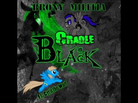 Brony Militia - Cradle in Black (Ft. Cyril the Wolf)