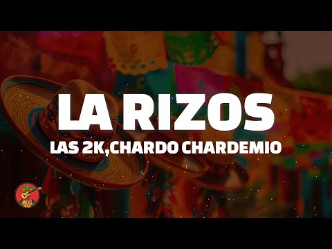 LA RIZOS - LAS 2K FEAT.CHARDO CHARDEMIO [DIME SI LE COMENTO A LA PURA] (Lyrics / Letra)
