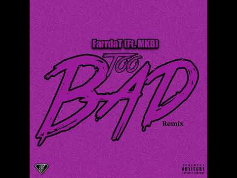 MKB x FarrdaT - Too Bad Remix