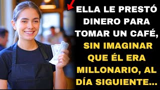 ELLA LE PRESTÓ DINERO PARA TOMAR UN CAFÉ, SIN IMAGINAR QUE ÉL ERA MILLONARIO, AL DÍA SIGUIENTE...