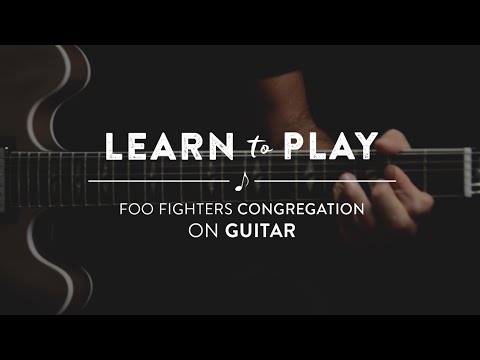 Learn To Play: Congregation by Foo Fighters on Guitar
