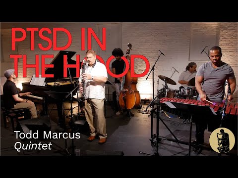 Todd Marcus Quintet - PTSD In the Hood