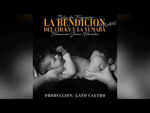 Bily De Figueras - La Bendición Del Chuky Y La Yumara "FT.Flamenco Juan Heredia" Prod.Gato Castro