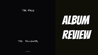 The Field - The Follower - ALBUM REVIEW