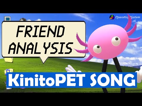 “Friend Analysis” KinitoPET song | by Griffinilla