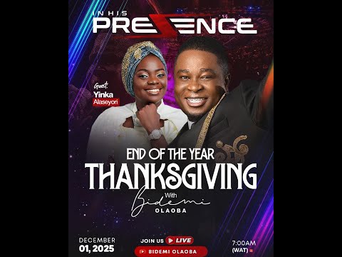 In His Presence End Of The Year Thanksgiving With Bidemi Olaoba & Yinka Alaseyori