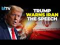 U S President Donald Trump Vows To Destroy Iran S Missiles Iran Can Never Have Nukes