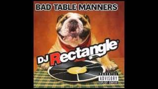 DJ Rectangle - Bad Table Manners [Part 1/8]