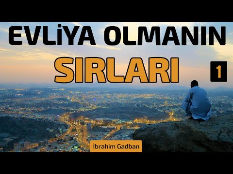 EVLİYA OLMANIN SIRLARI | 1. Ders | İbrahim Gadban Hoca