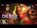 DILBAR 8K Full Song Satyameva Jayate John Abraham Nora Fatehi Tanishk B Neha Kakkar Ikka Dhvani