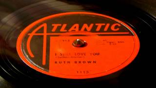 I Still Love You - Ruth Brown (Atlantic)